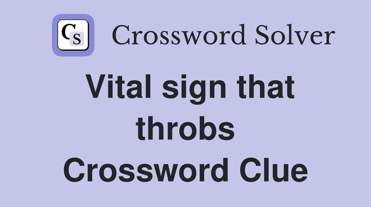 Vital sign that throbs Crossword Clue