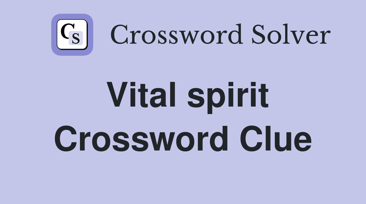 Vital spirit Crossword Clue