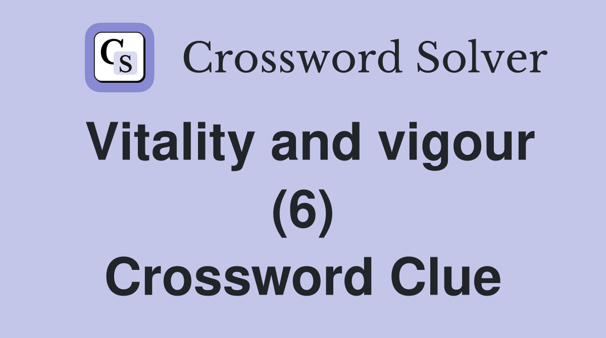 Vitality and vigour (6) Crossword Clue