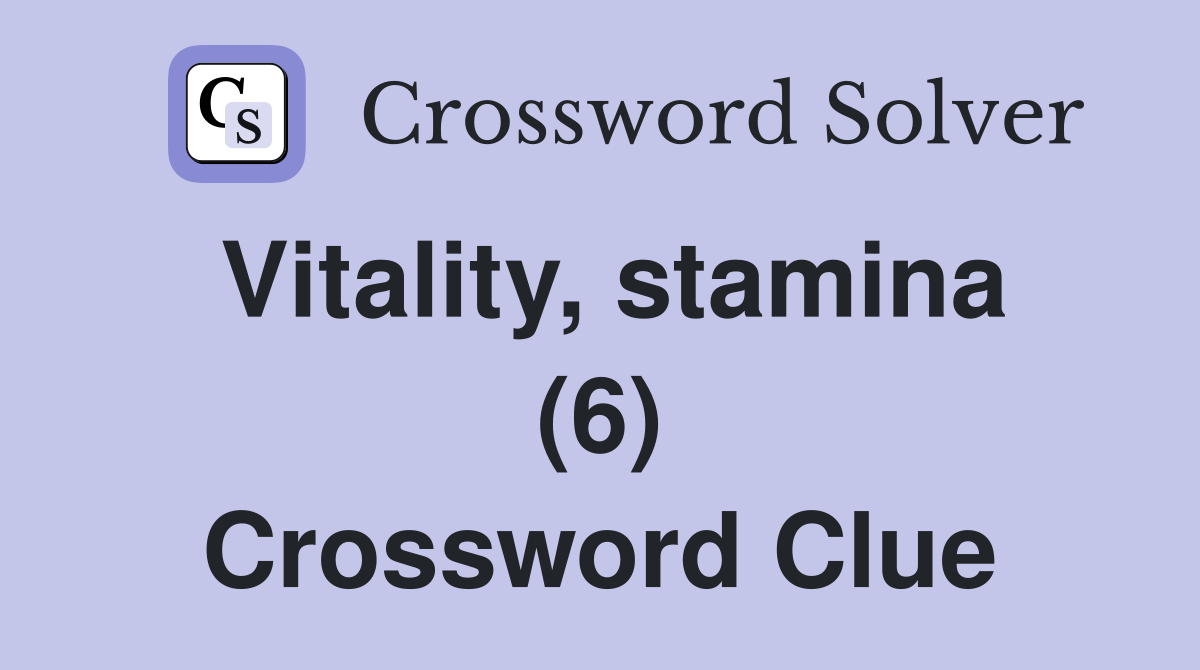 Vitality, stamina (6) Crossword Clue