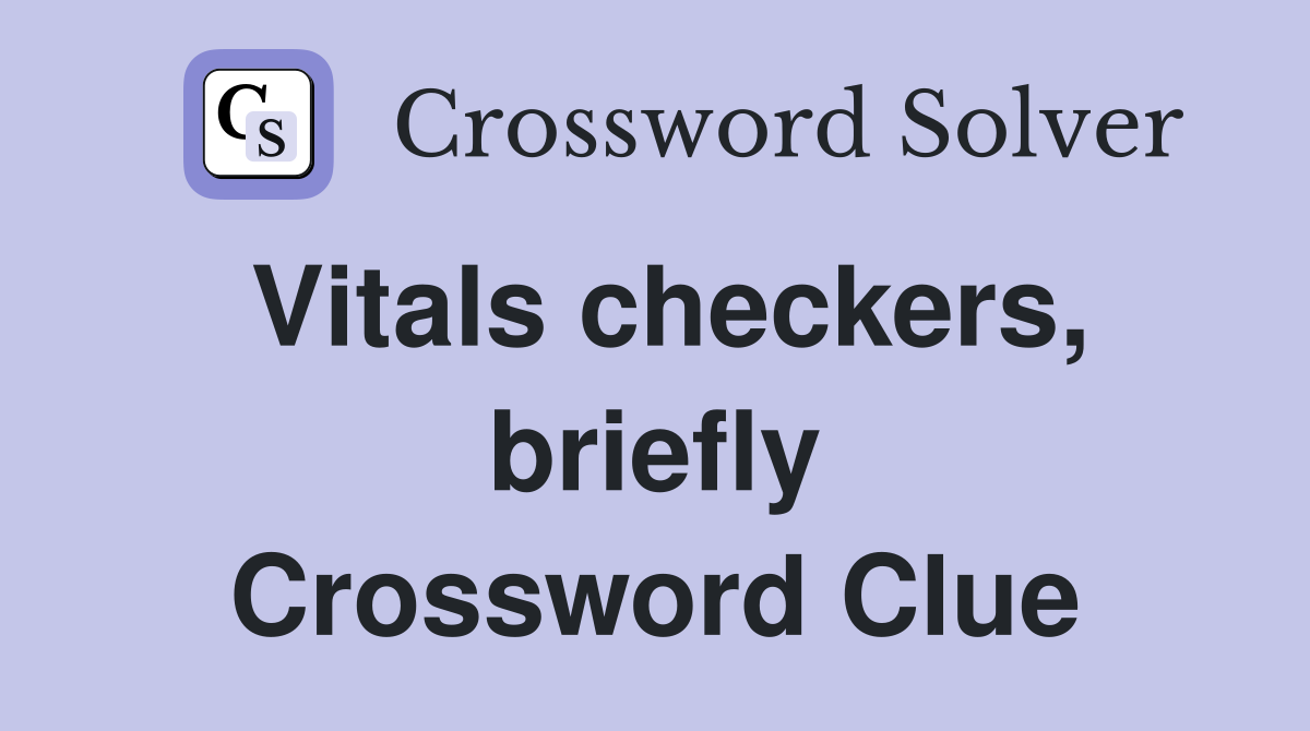 Vitals checkers, briefly Crossword Clue