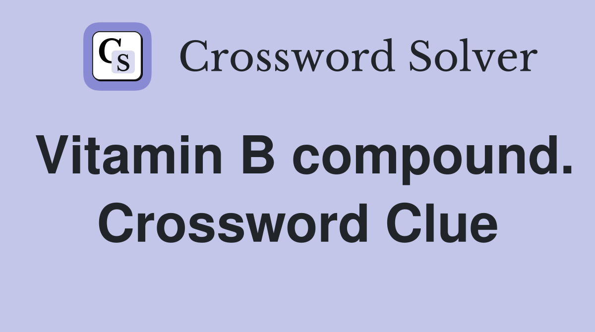 Vitamin B compound. Crossword Clue