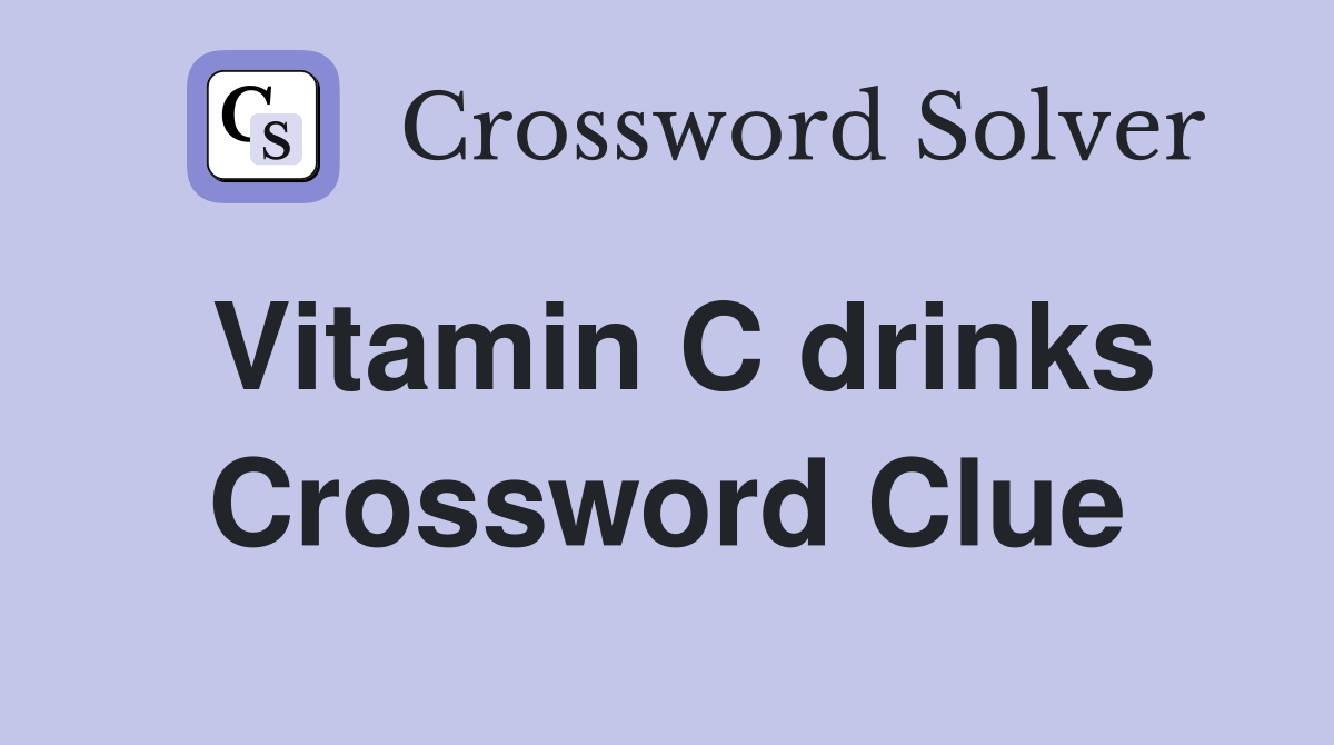 Vitamin C drinks Crossword Clue