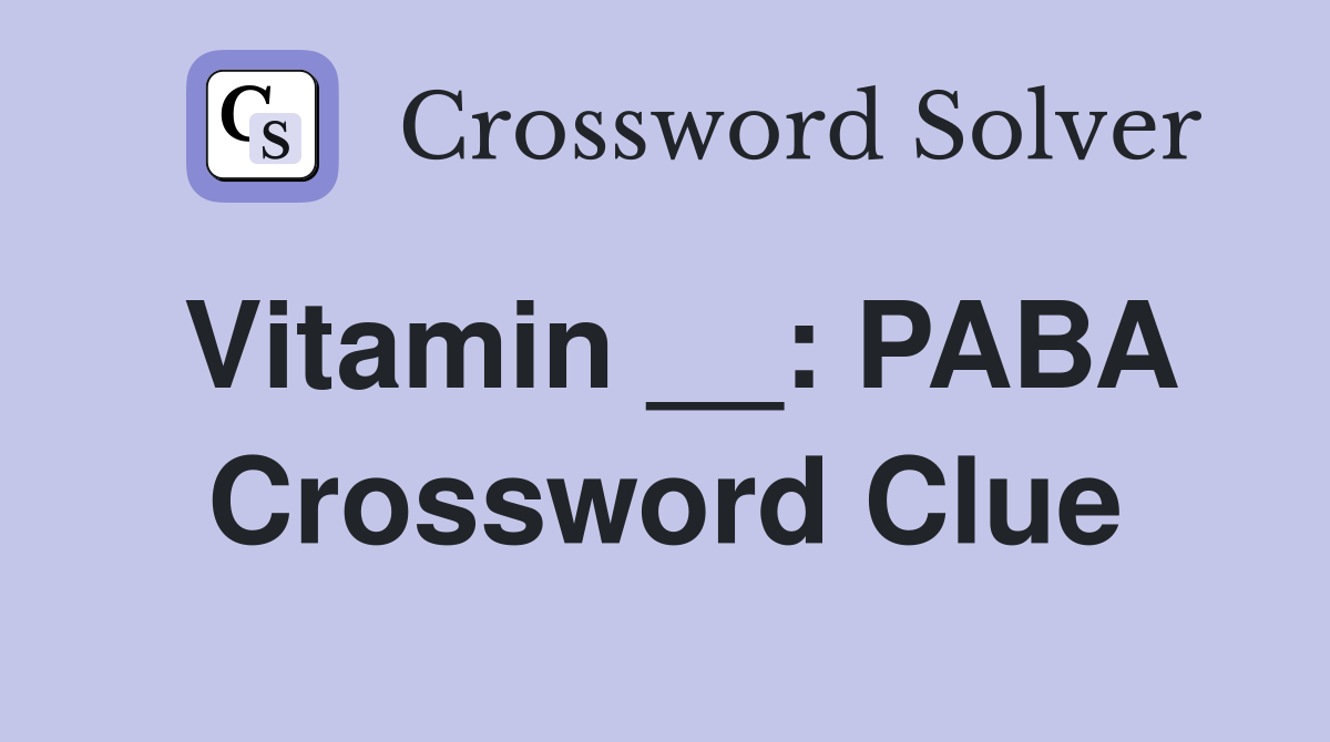 Vitamin __: PABA Crossword Clue