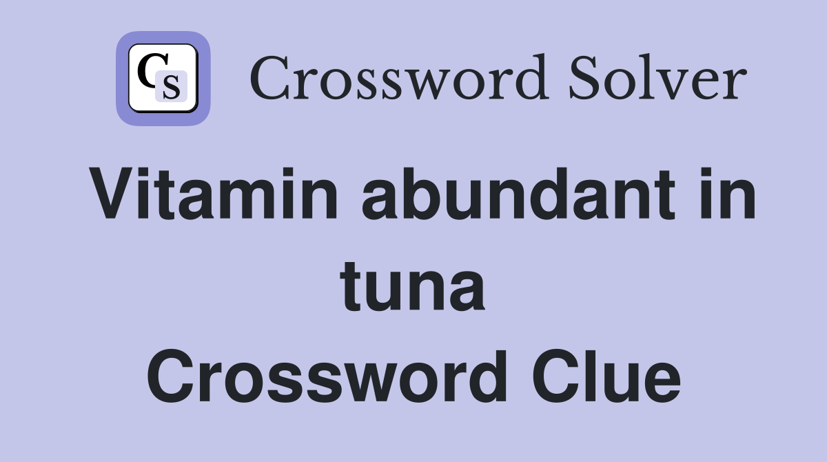 Vitamin abundant in tuna Crossword Clue