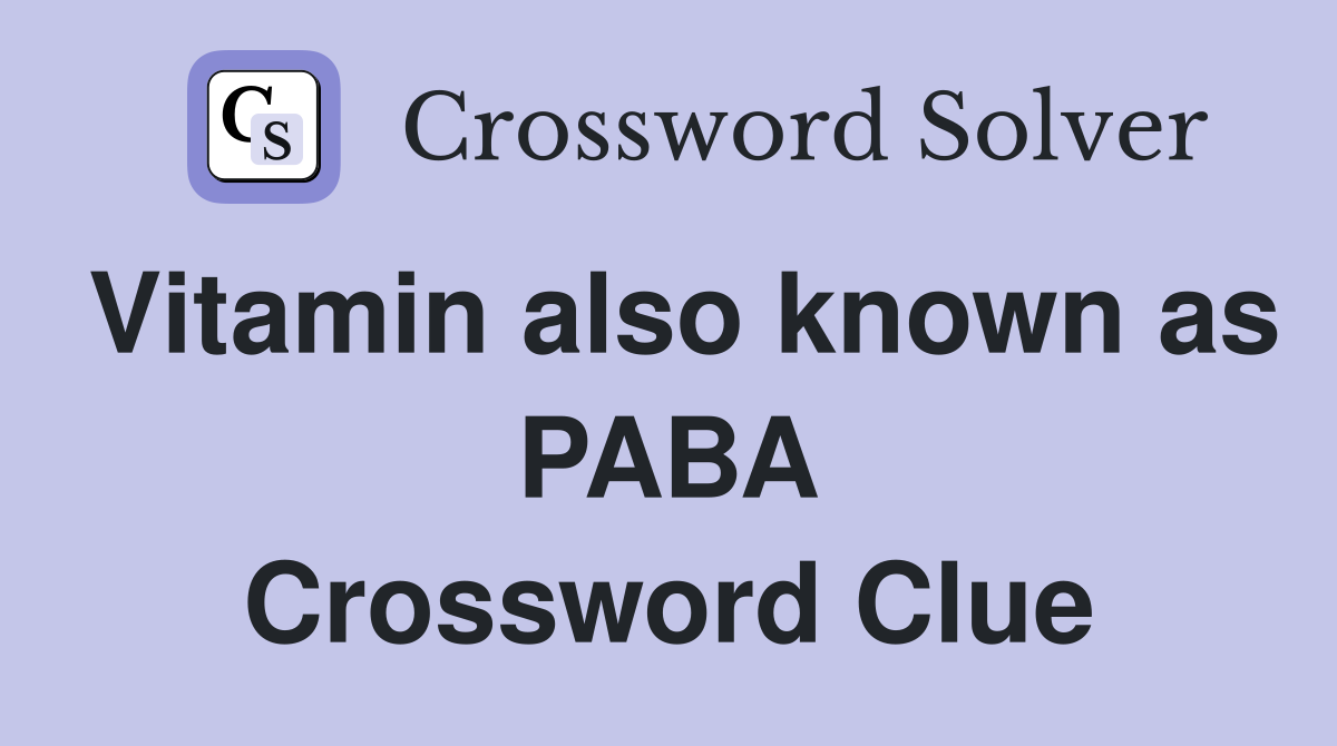 Vitamin also known as PABA Crossword Clue