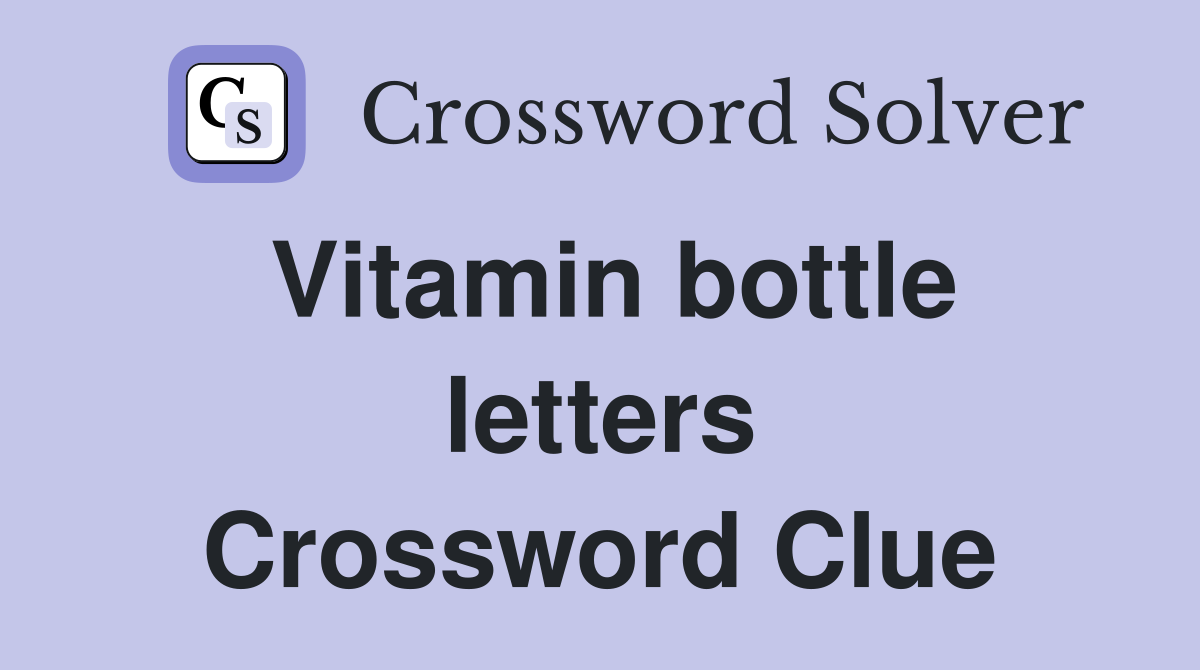 Vitamin bottle letters Crossword Clue