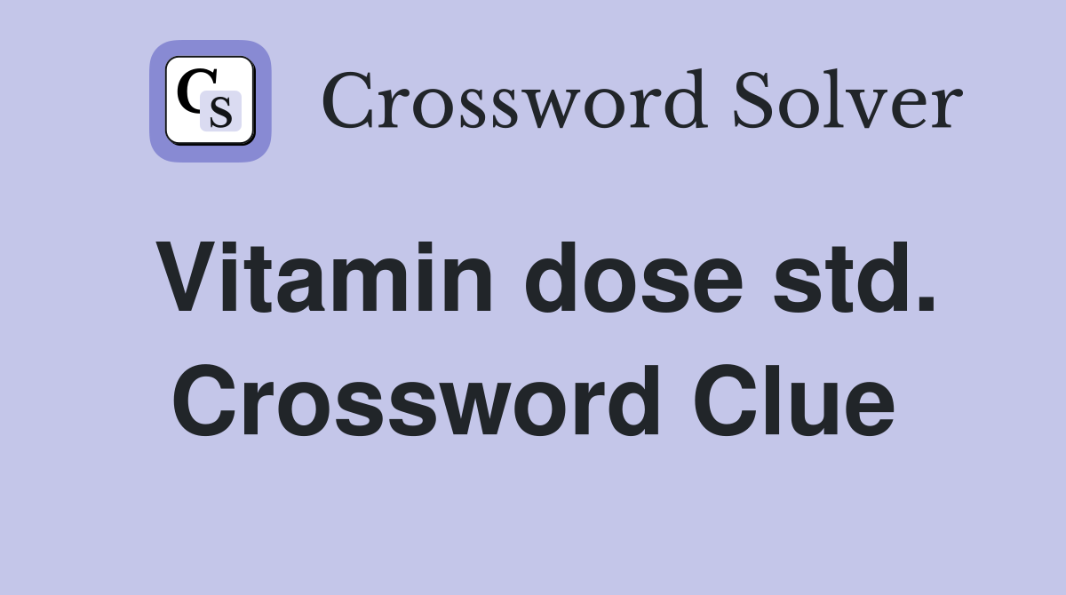 Vitamin dose std. Crossword Clue
