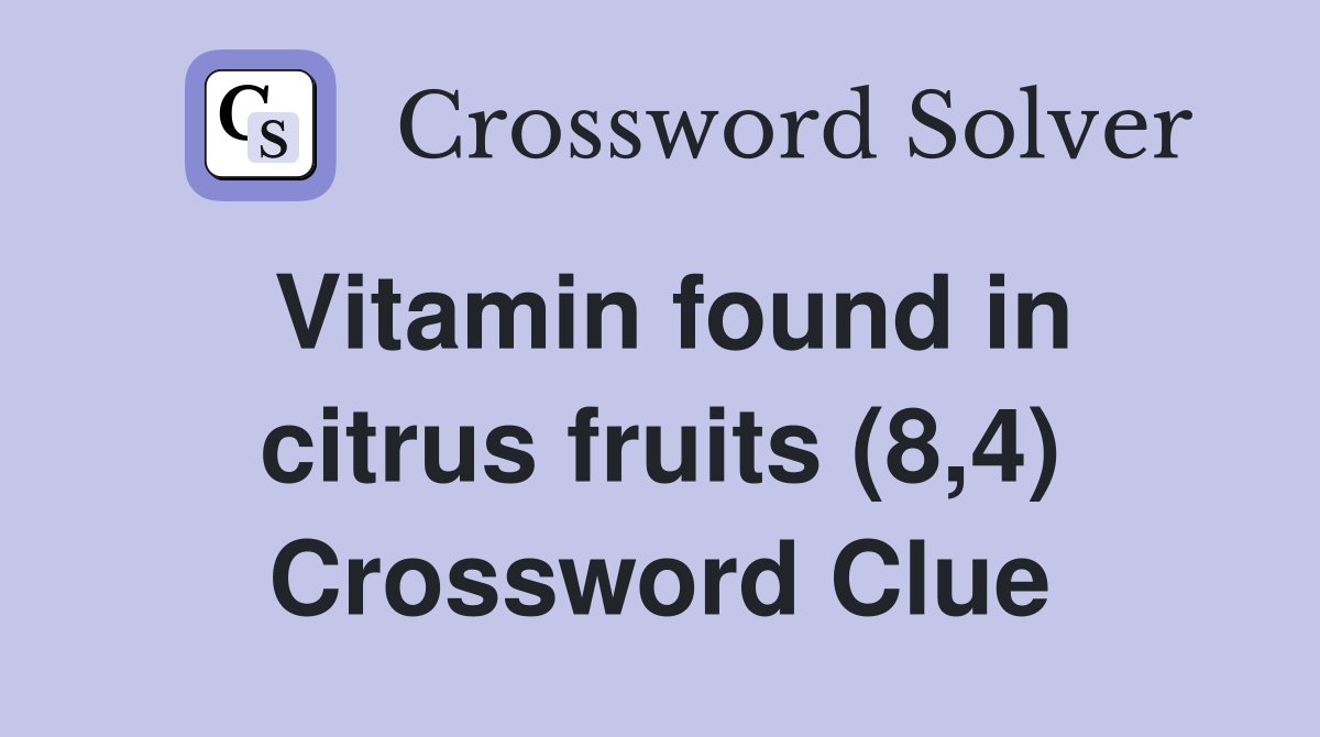 Vitamin found in citrus fruits (8,4) Crossword Clue