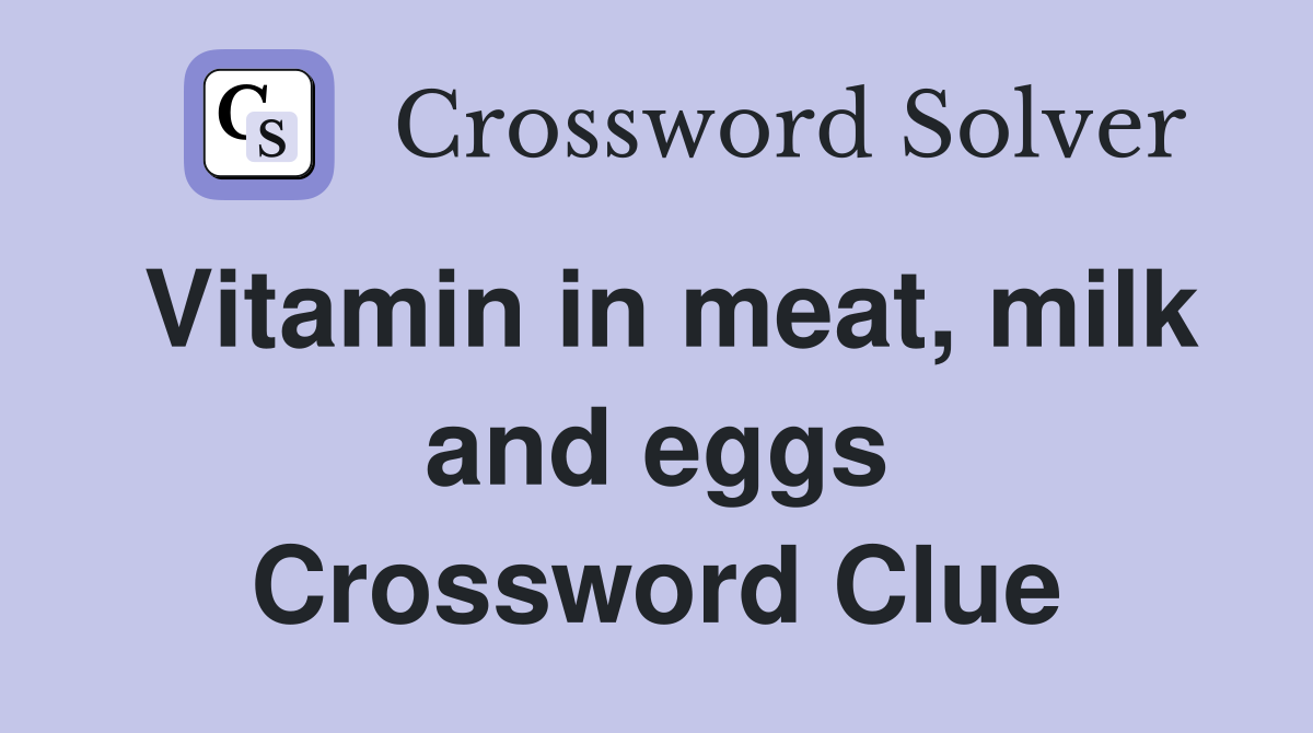 Vitamin in meat, milk and eggs Crossword Clue