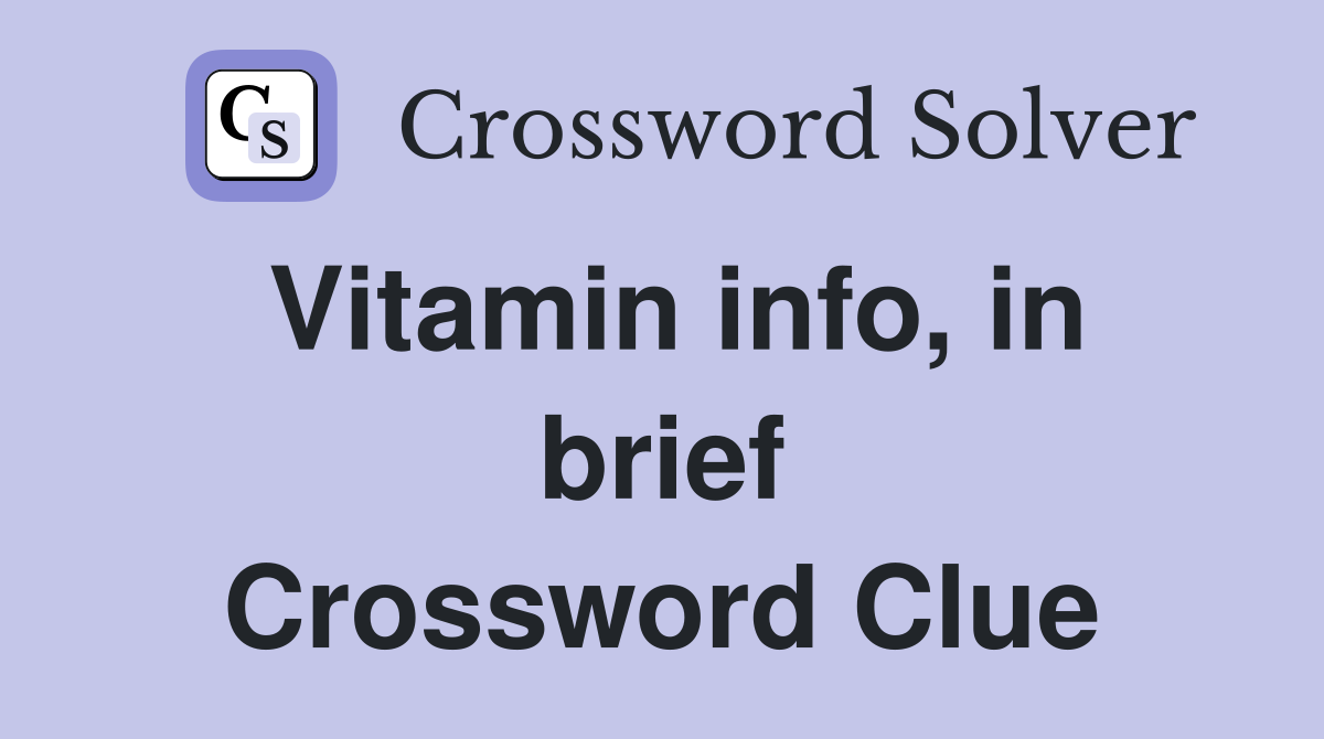 Vitamin info, in brief Crossword Clue