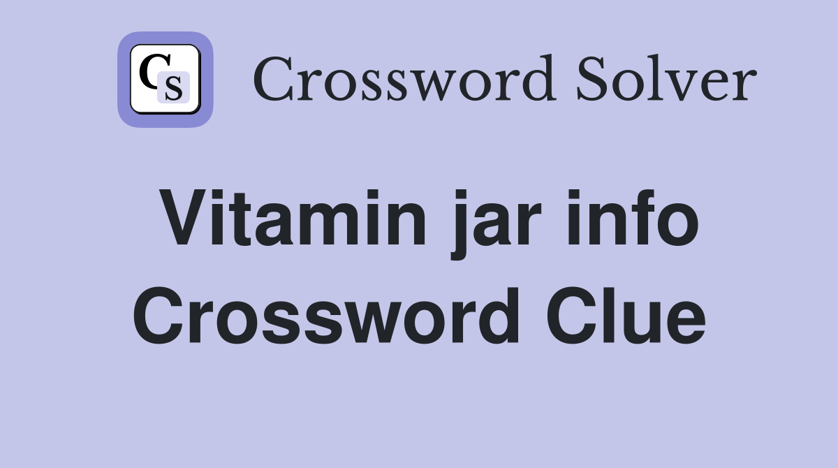 Vitamin jar info Crossword Clue