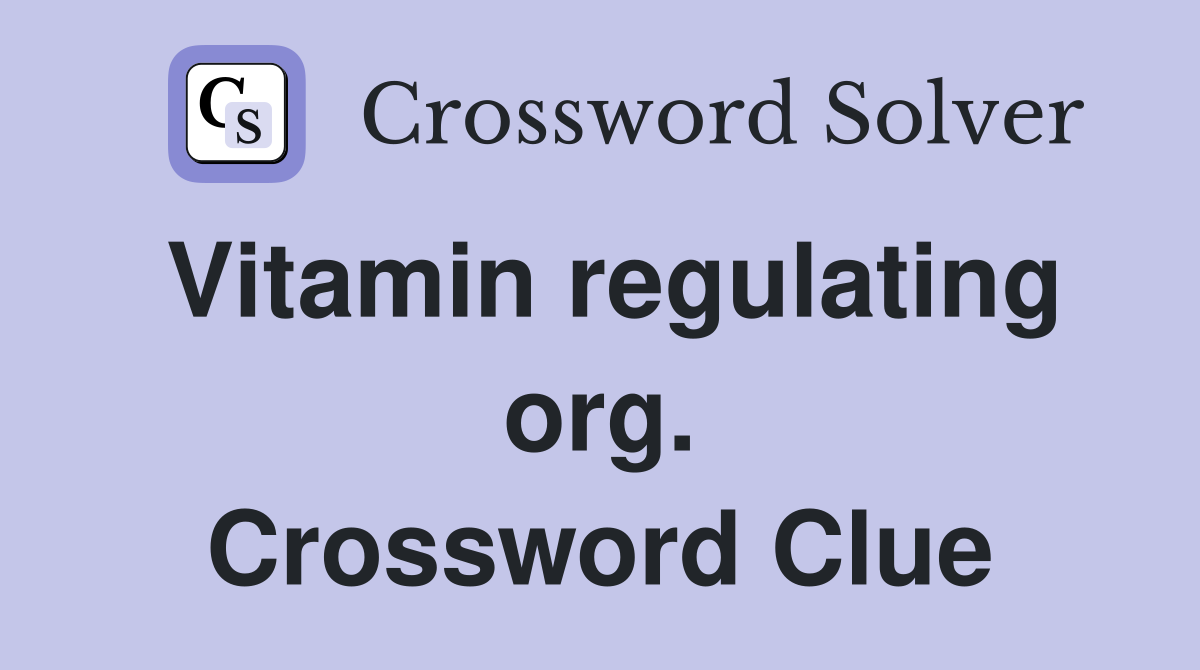 Vitamin regulating org. Crossword Clue