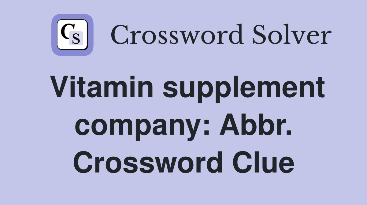 Vitamin supplement company: Abbr. Crossword Clue