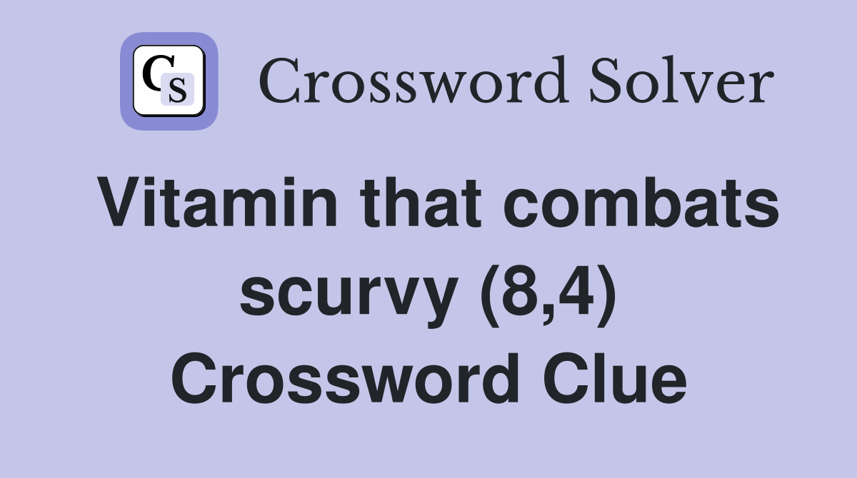 Vitamin that combats scurvy (8,4) Crossword Clue