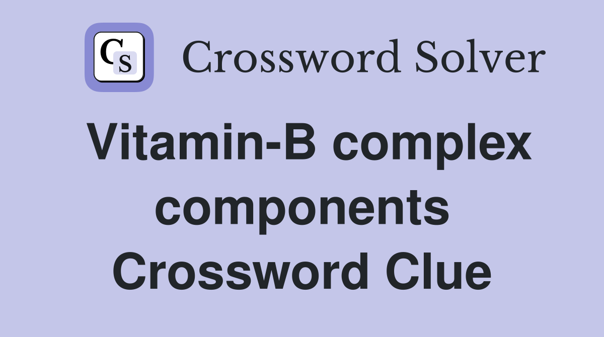 Vitamin-B complex components Crossword Clue