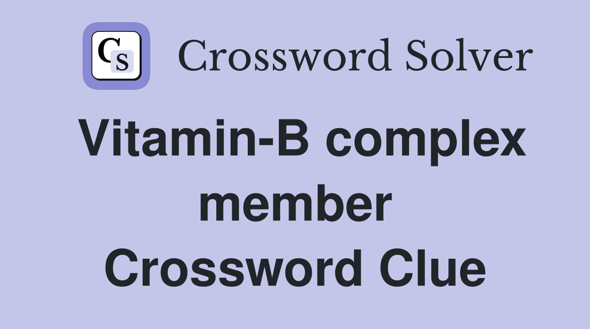 Vitamin-B complex member Crossword Clue