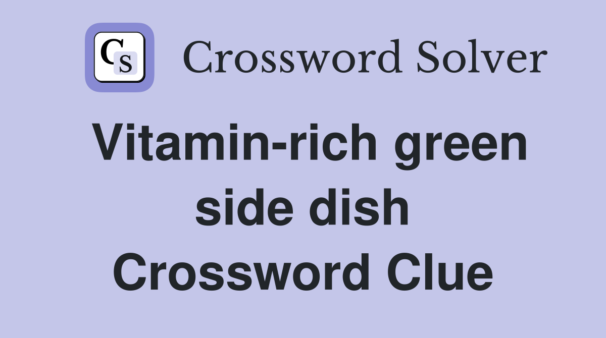 Vitamin-rich green side dish Crossword Clue