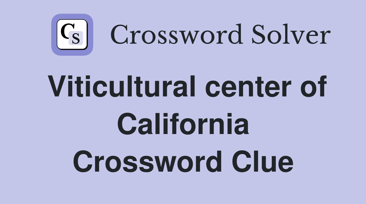 Viticultural center of California Crossword Clue
