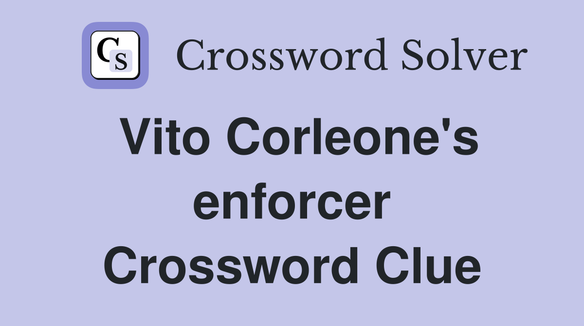 Vito Corleone's enforcer Crossword Clue