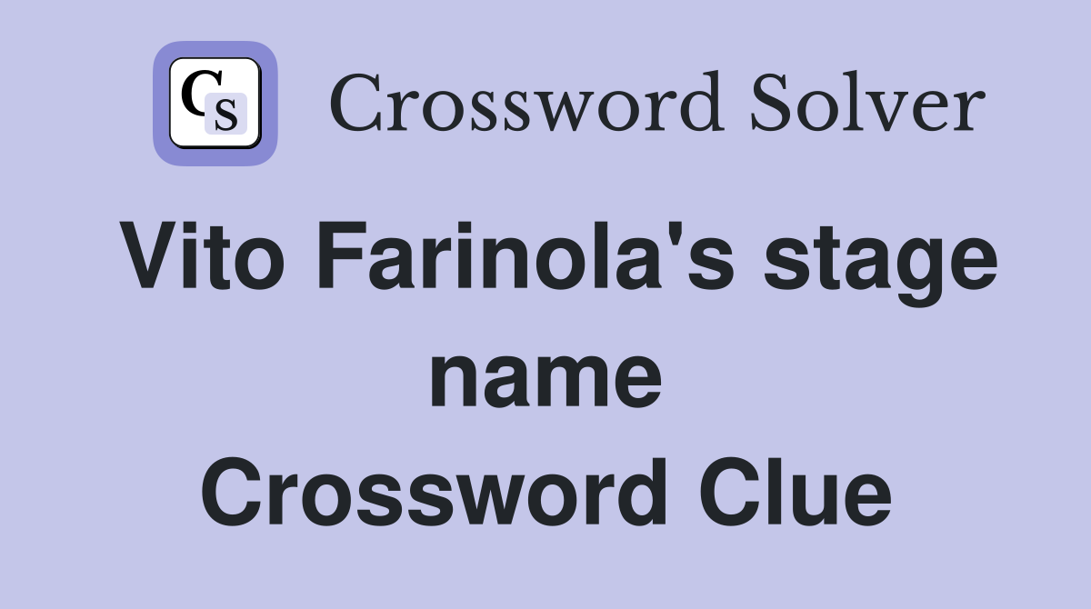 Vito Farinola's stage name Crossword Clue