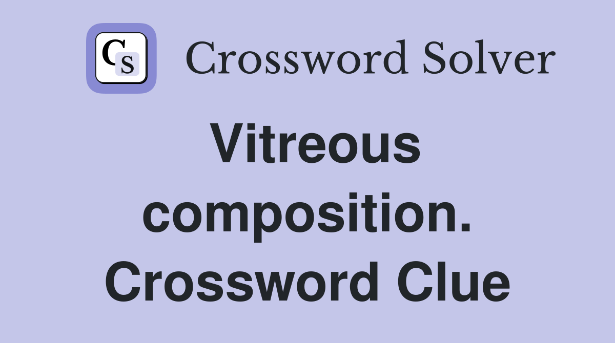 Vitreous composition. Crossword Clue