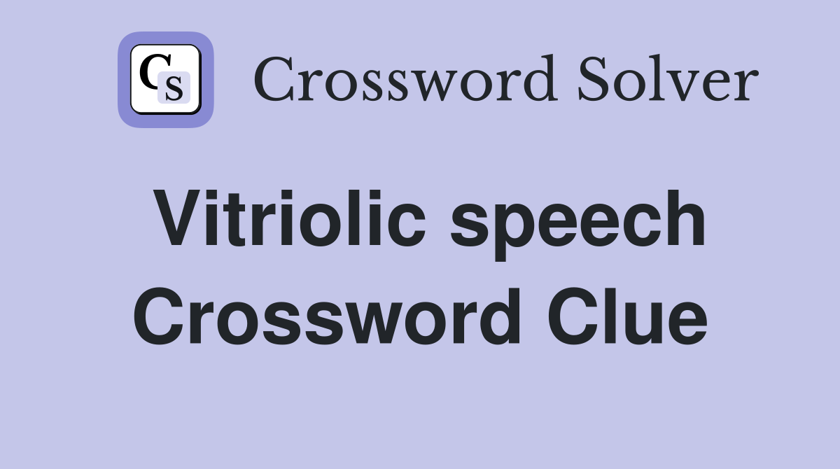 Vitriolic speech Crossword Clue