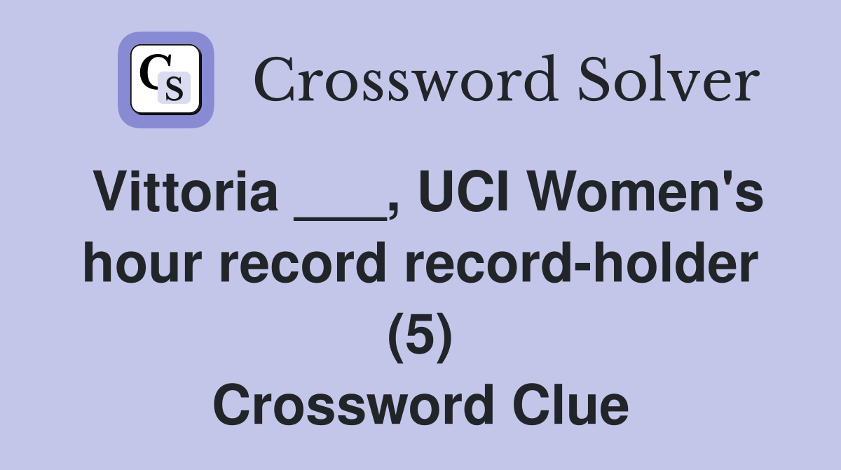 Vittoria ___, UCI Women's hour record record-holder (5) Crossword Clue