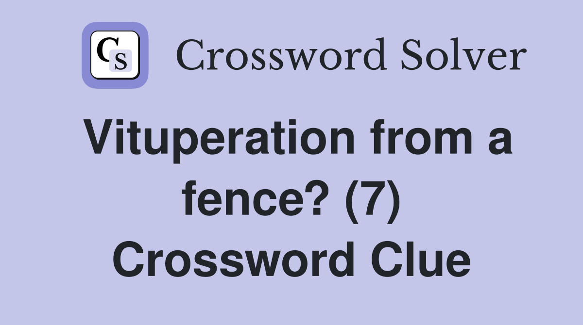 Vituperation from a fence? (7) Crossword Clue