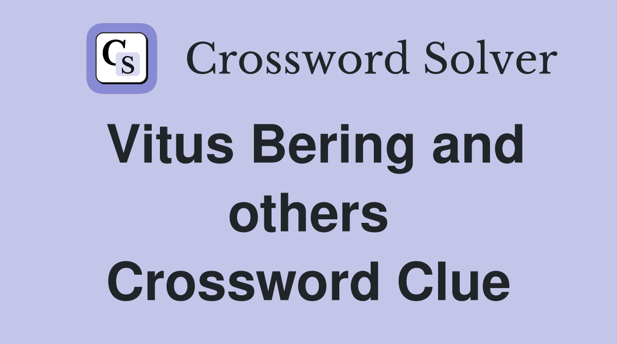 Vitus Bering and others Crossword Clue