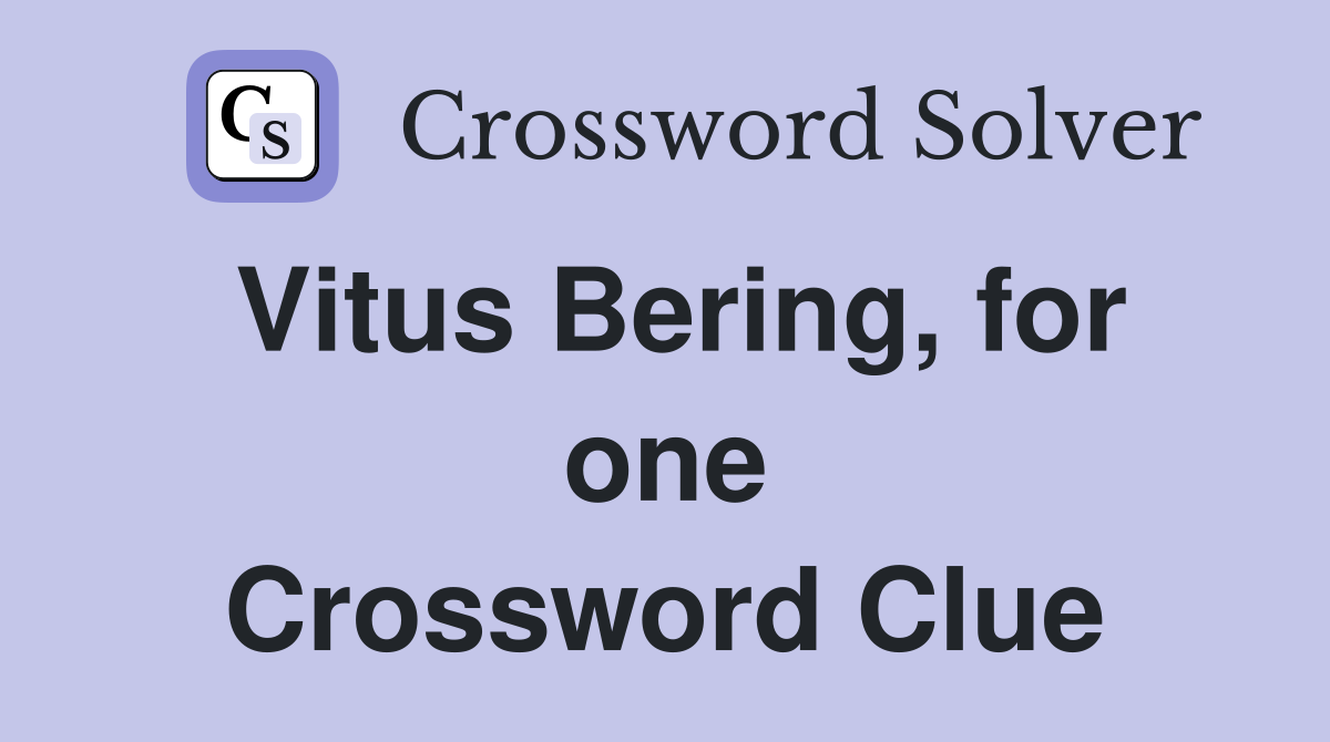 Vitus Bering, for one Crossword Clue