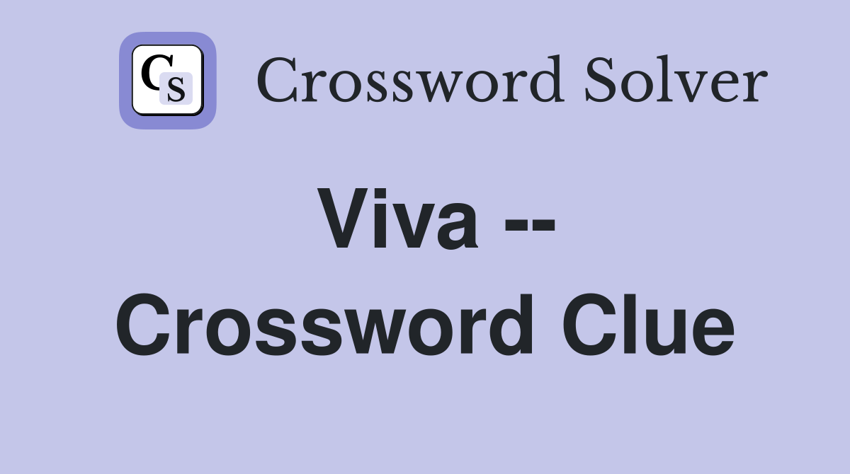 Viva -- Crossword Clue