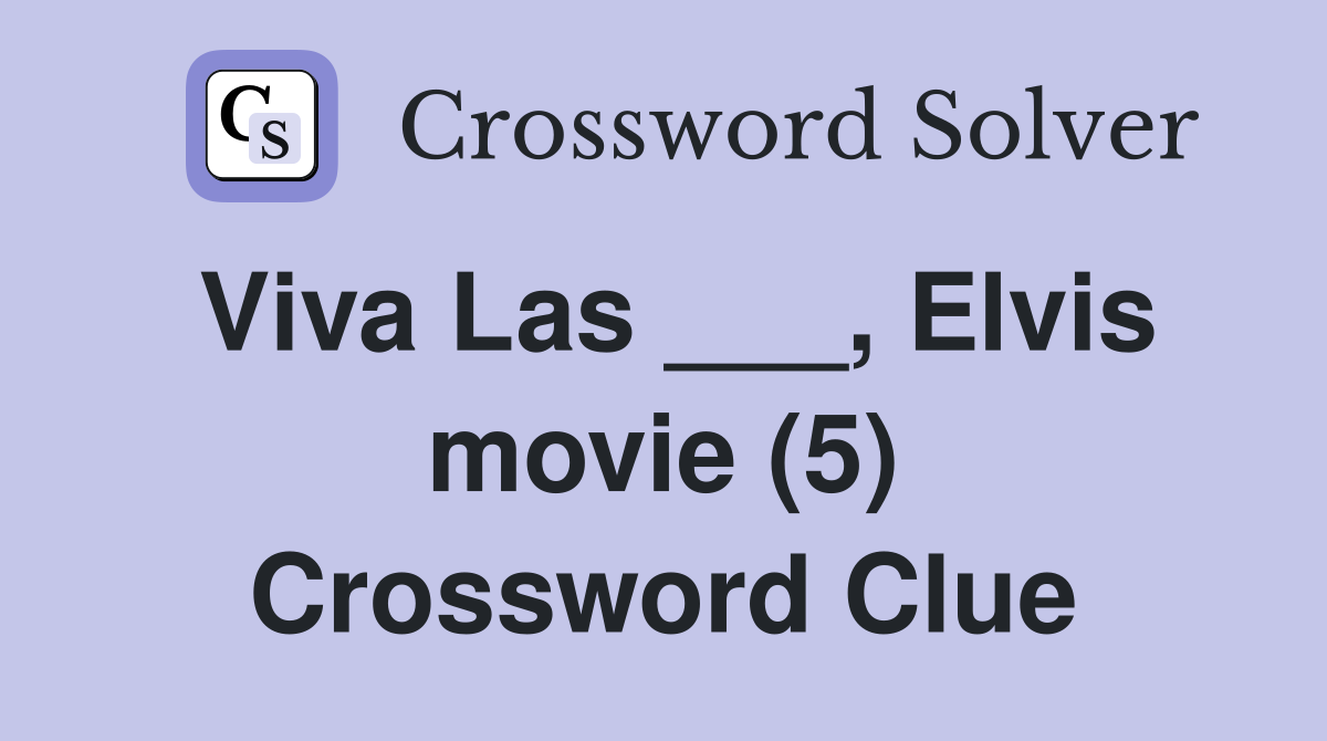 Viva Las ___, Elvis movie (5) Crossword Clue