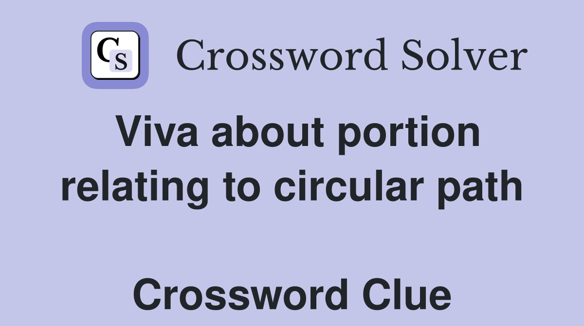 Viva about portion relating to circular path  Crossword Clue