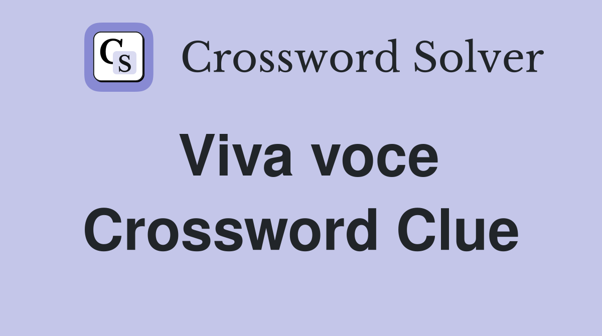 Viva voce Crossword Clue Answers Crossword Solver