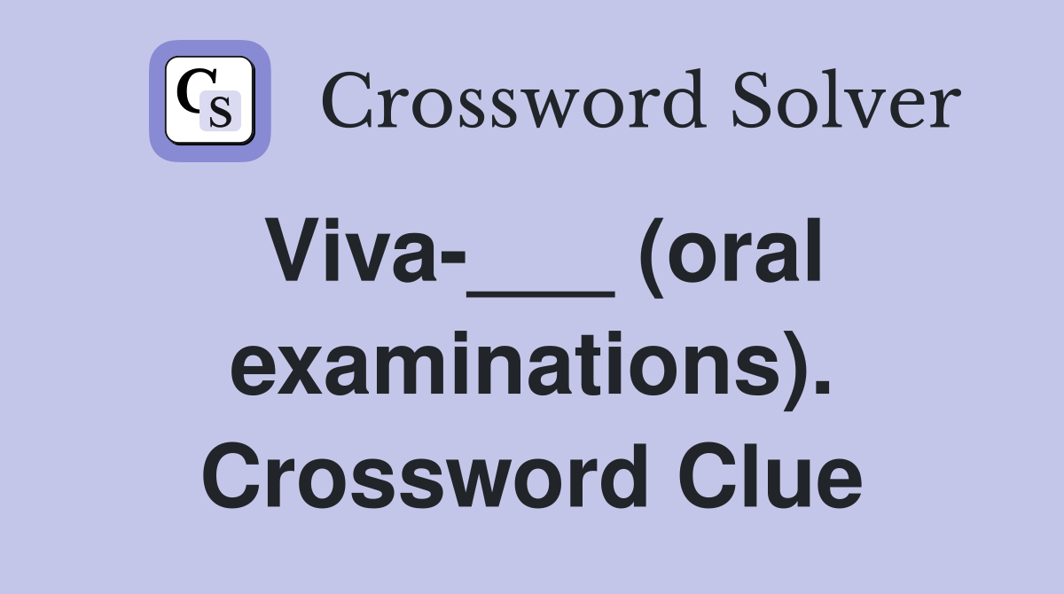 Viva-___ (oral examinations). Crossword Clue
