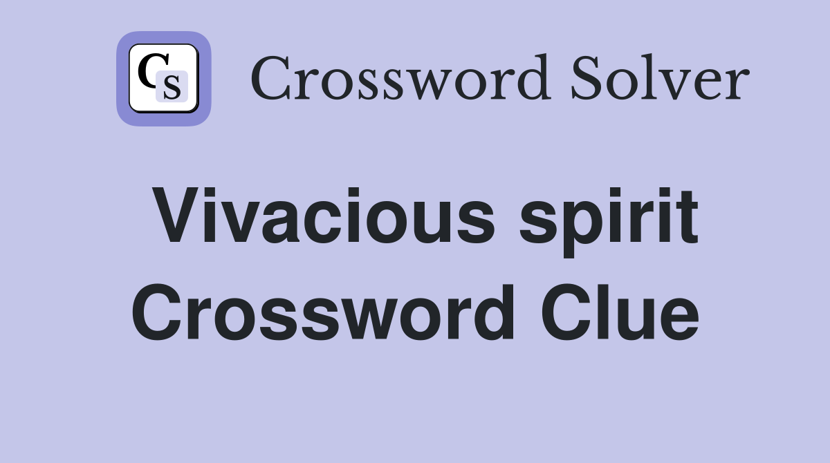 Vivacious spirit Crossword Clue