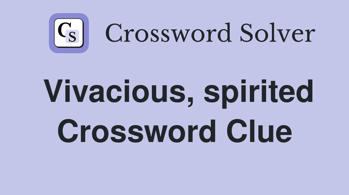 Vivacious, spirited Crossword Clue