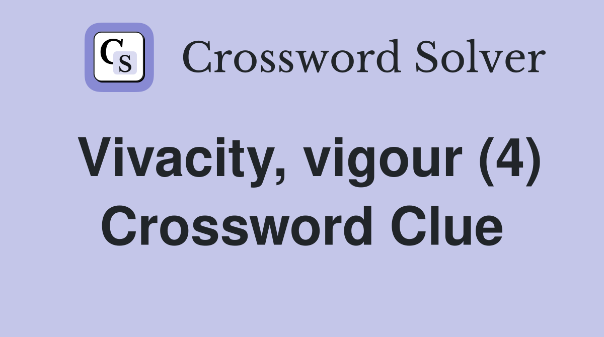 Vivacity, vigour (4) Crossword Clue