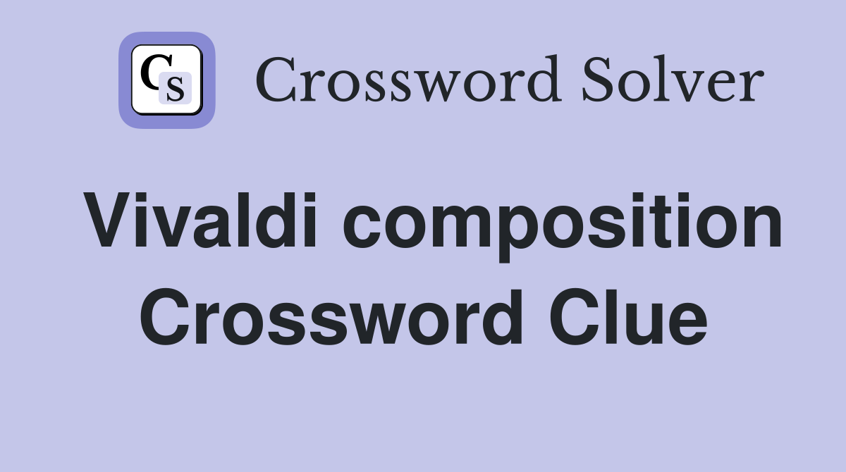 Vivaldi composition Crossword Clue