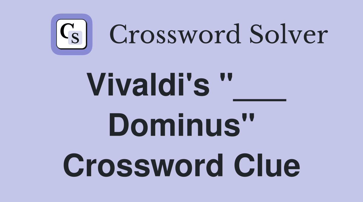 Vivaldi's "___ Dominus" Crossword Clue