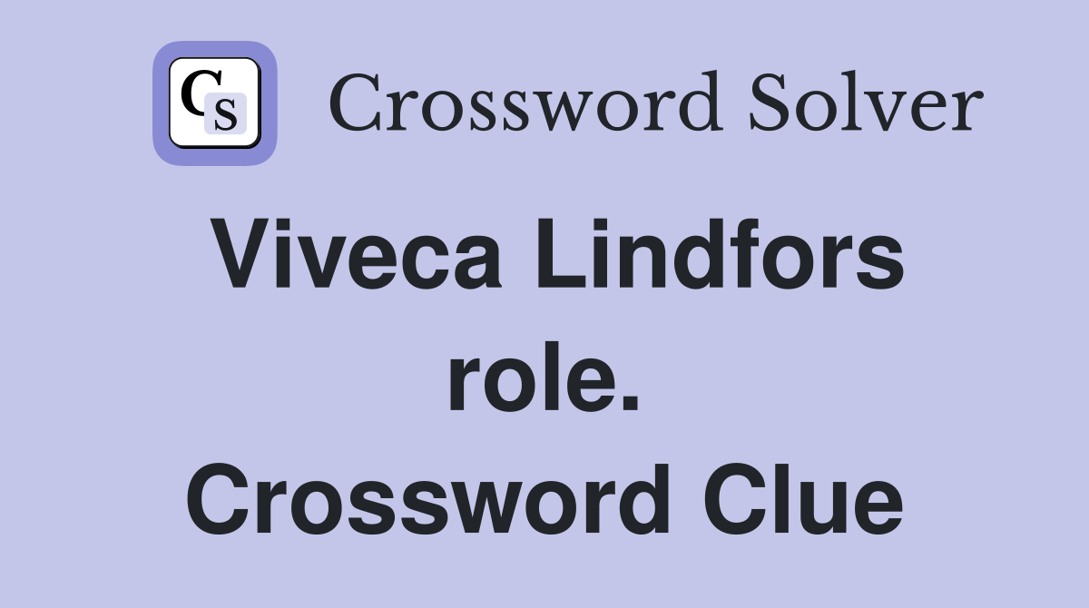 Viveca Lindfors role. Crossword Clue