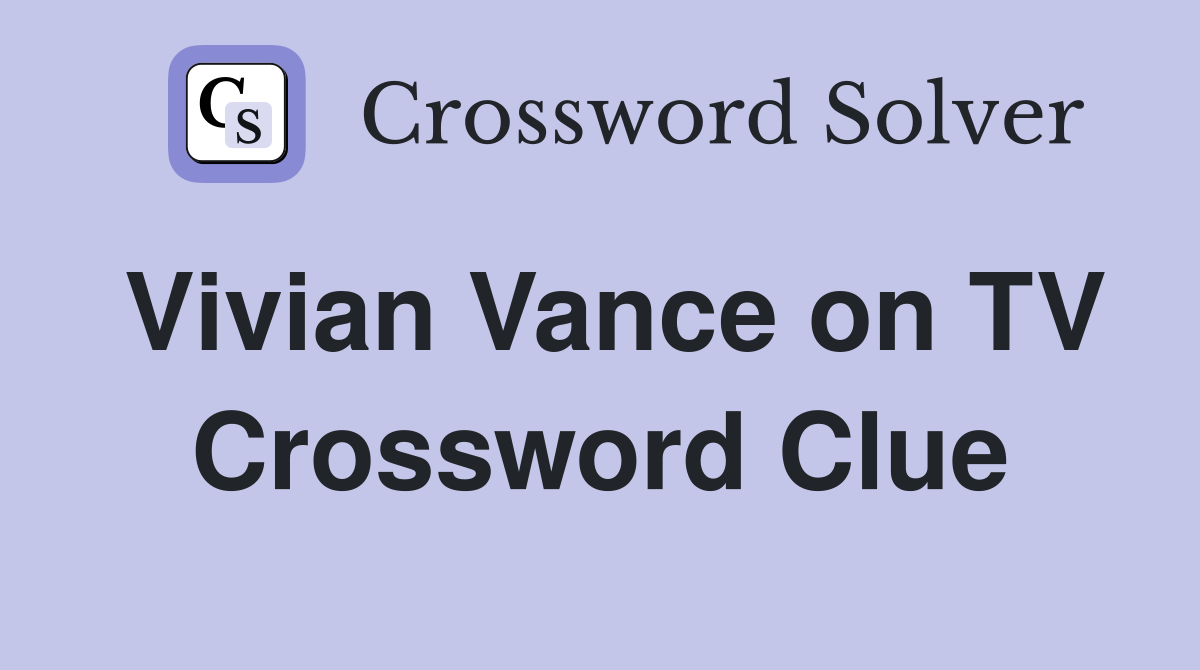 Vivian Vance on TV Crossword Clue