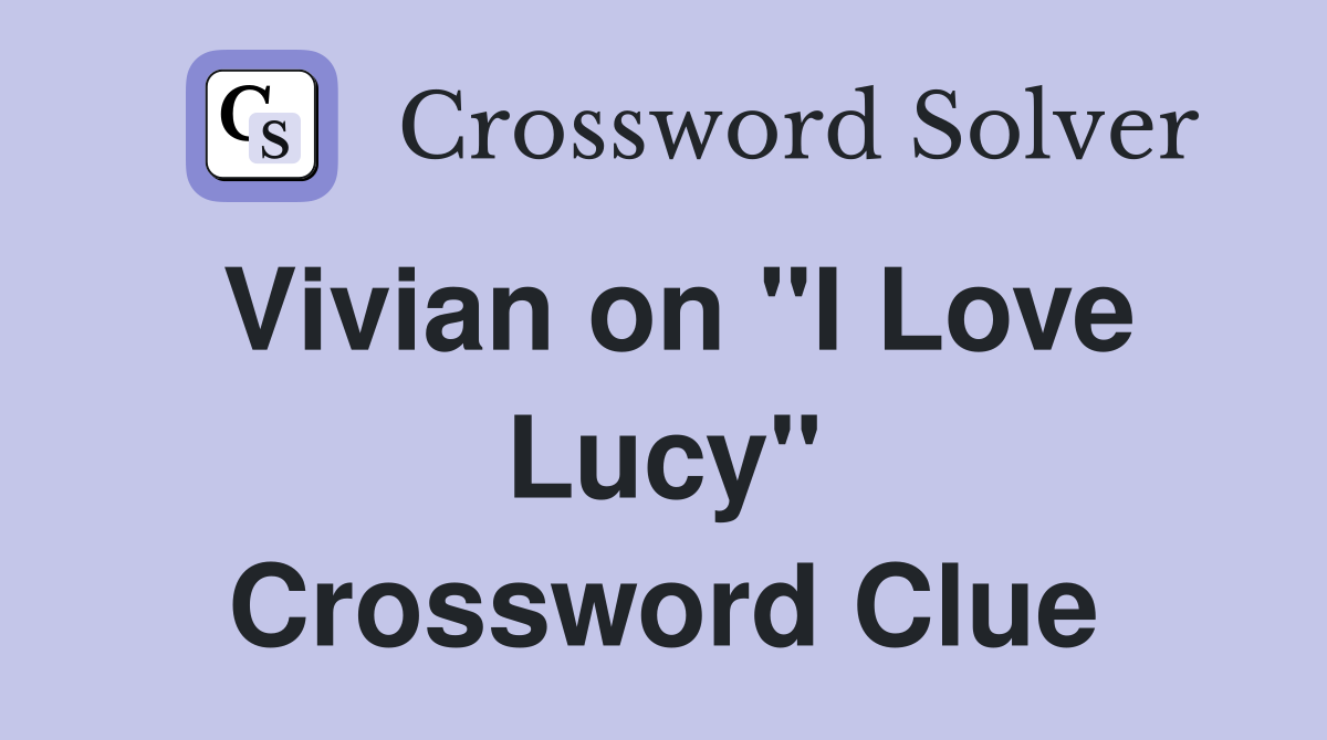 Vivian on "I Love Lucy" Crossword Clue