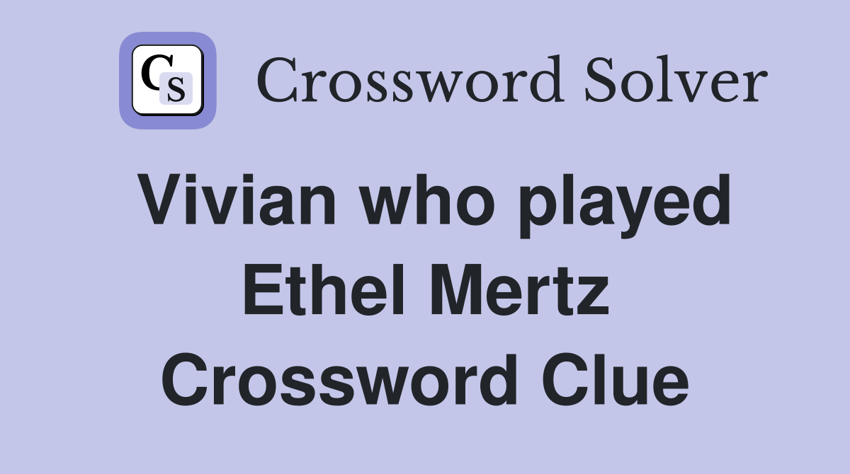 Vivian who played Ethel Mertz Crossword Clue