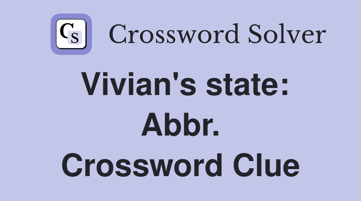 Vivian's state: Abbr. Crossword Clue