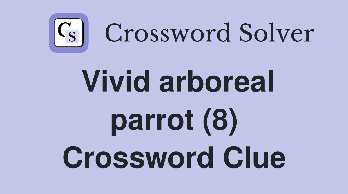 Vivid arboreal parrot (8) Crossword Clue