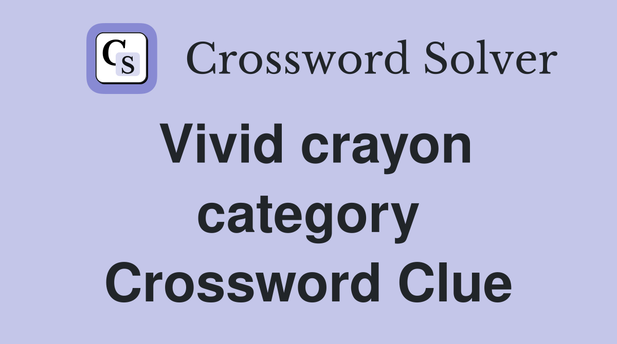 Vivid crayon category Crossword Clue