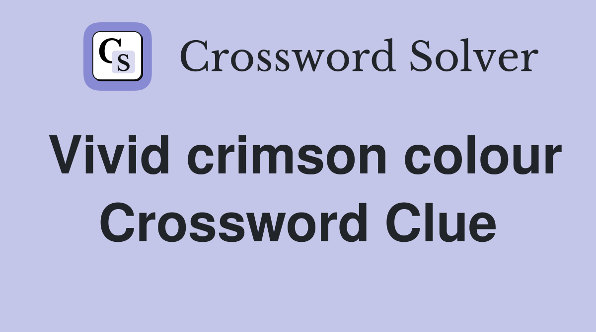Vivid crimson colour Crossword Clue