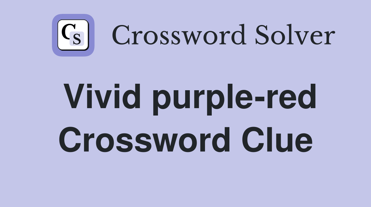 Vivid purple-red Crossword Clue